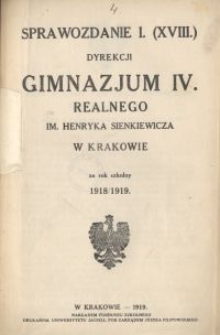 Sprawozdanie I (XVIII.) Dyrekcji Gimnazjum IV. Realnego im. Henryka Sienkiewicza w Krakowie za rok szkolny 1918/1919