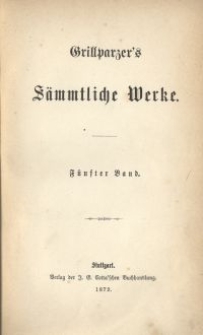 Grillparzer's sämtliche Werke. Bd. 5