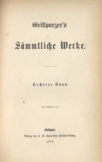 Grillparzer's sämtliche Werke. Bd. 6