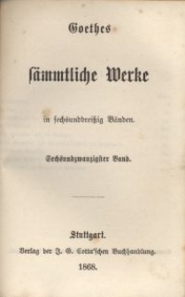 Goethes sämmtliche Werke : in sechsunddreißich Bänden. Bd. 26