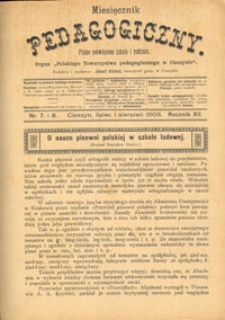 Miesięcznik pedagogiczny : pismo poświęcone szkole i rodzinie : organ "Polskiego Towarzystwa Pedagogicznego w Cieszynie". R. 12, Nr 7 i 8