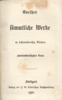 Goethes Sämmtliche Werke : in sechsunddreißich Bänden. Bd. 32