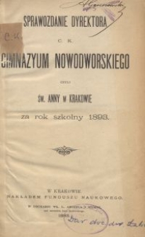Sprawozdanie Dyrektora C. K. Gimnazyum Nowodworskiego czyli św. Anny w Krakowie za rok szkolny 1893