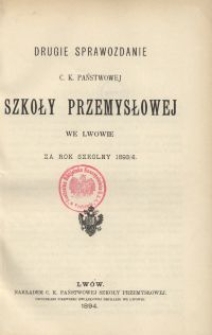 Drugie sprawozdanie C. K. Państwowej Szkoły Przemysłowej we Lwowie za rok szkolny 1893/4