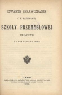 Czwarte sprawozdanie C. K. Państwowej Szkoły Przemysłowej we Lwowie za rok szkolny 1895/6