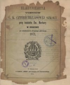 Klasyfikacyja uczniów c. k. cztérechklasowéj szkoły przy kościele Św. Barbary w Krakowie po ukończeniu drugiego półrocza 1871