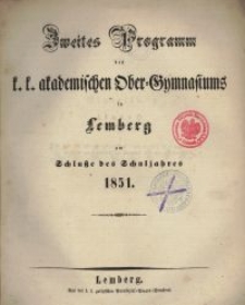 Zweites Programm des k. k. akademischen Ober-Gymnasiums in Lemberg am Schluße des Schuljahres 1851