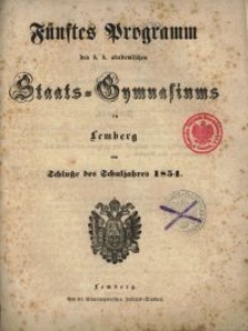 Fünftes Programm des k. k. akademischen Staats-Gymnasiums in Lemberg am Schluße des Schuljahres 1854