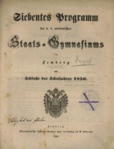 Siebentes Programm des k. k. akademischen Staats-Gymnasiums in Lemberg am Schluße des Schuljahres 1856