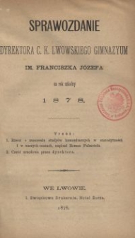Sprawozdanie Dyrektora c. k lwowskiego gimnazyum im. Franciszka Józefa za rok szkolny 1878