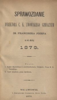 Sprawozdanie Dyrektora c. k. lwowskiego gimnazyum im. Franciszka Józefa za rok szkolny 1879