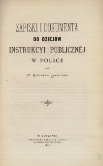 Zapiski i dokumneta do dziejów instrukcyi publicznéj w Polsce