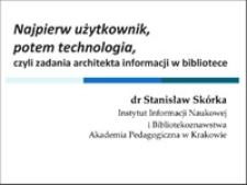 Najpierw użytkownik, potem technologia, czyli zadania architekta informacji w bibliotece