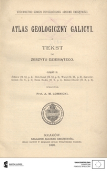 Atlas geologiczny Galicyi. Tekst do zeszytu dziesiątego. Cz. 2, Żółkiew (Sł. XI, p. 4), Bełz-Sokal (Sł. XI, p. 3), Waręż (Sł. XI, p. 2), Jaworów-Gródek (Sł. X,, p. 5), Rawa Ruska (Sł. X, p. 4), Bełzec-Uhnów (Sł. X, p. 3)