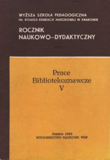 Rocznik Naukowo-Dydaktyczny. Z. 135, Prace Bibliotekoznawcze. 5