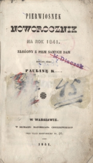 Pierwiosnek : noworocznik na rok 1841 złożony z pism samych dam