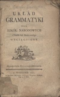 Ukłád grammatyki dla szkół narodowych z dziéła iuż skończonégo wyciągniony