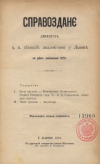 Spravozdanê Direktora C. K. Gimnazìï Akademičnoi u L'vovï na rik' škil'n'ij 1891