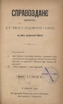 Spravozdanê Direktora C. K. Gimnazìï Akademičnoi u L'vovï na rok' škol'nyj 1884/5