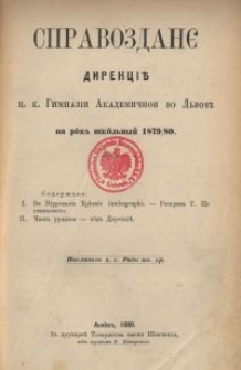 Spravozdanê Direkcìï C. K. Gimnazìï Akademičnoi vo L'vovï na rik' škil'n'ij 1879/80