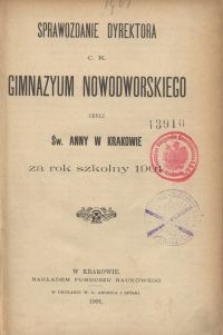 Sprawozdanie Dyrektora c. k. Gimnazyum Nowodworskiego czyli Św. Anny w Krakowie za rok szkolny 1901