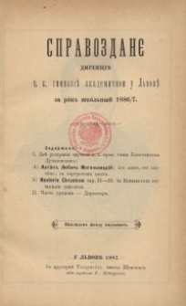 Sprawozdaniê Direkcìï C. K. Gimnaziï Akademičnoi u L'vovì za rik' škil'n'ìj 1886/7