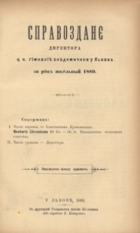 Sprawozdaniê Direktora C. K. Gimnaziï Akademičnoi u L'vovì za rik' škil'n'ìj 1889