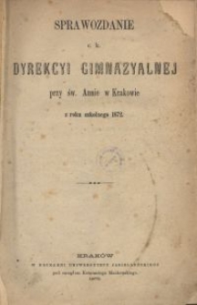 Sprawozdanie C. K. Dyrekcyi Gimnazyalnej przy św. Annie w Krakowie z roku szkolnego 1872