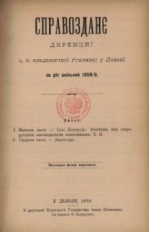 Spravozdanê Direkciï C. K. Akademičnoï Gimnazìï u L'vovì za rìk škil'n'ij 1898/9