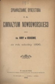Sprawozdanie Dyrektora C. K. Gimnazyum Nowodworskiego czyli św. Anny w Krakowie za rok szkolny 1896