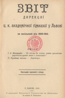 Zvìt direkciï c. k. akademìčnoï gìmnazìï u L'vovì za škìl'nij rìk 1909/1910
