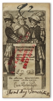 Helvetiorum Respublica diversorum autorum quorum nonnulli nunc primum in lucem prodeunt