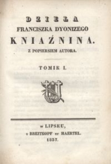 Dzieła Franciszka Dyonizego Kniaźnina. T. 1