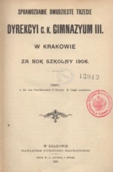 Sprawozdanie dwudzieste trzecie Dyrekcyi c. k. gimnazyum III. w Krakowie za rok szkolny 1906