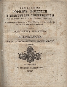 Programma popisów rocznych w Instytucie Technicznym tak klass wydziałowych jako tez kursów technicznych [...] na które prześwietna publiczność Dyrektor wraz z zgromadzeniem professorów zaprasza