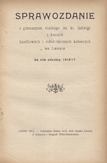 Sprawozdanie z gimnazyum realnego im. kr. Jadwigi z kursów handlowych i robót ręcznych kobiecych we Lwowie za rok szkolny 1916/17