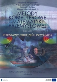 Metody komputerowe matematyki przemysłowej. Cz. 3, Podstawy obliczeń i przykłady