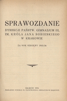 Sprawozdanie Dyrekcji Państw. Gimnazjum III. im. Króla Jana Sobieskiego w Krakowie za rok szkolny 1933/34