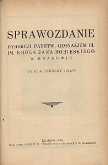 Sprawozdanie Dyrekcji Państw. Gimnazjum III. im. Króla Jana Sobieskiego w Krakowie za rok szkolny 1934/35