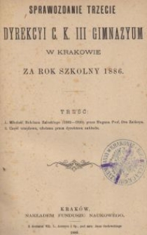 Sprawozdanie trzecie Dyrekcyi C. K. Gimnazyum III. w Krakowie za rok szkolny 1886
