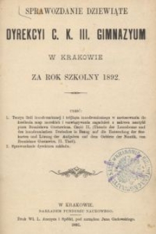 Sprawozdanie dziewiąte Dyrekcyi C. K. Gimnazyum III. w Krakowie za rok szkolny 1892