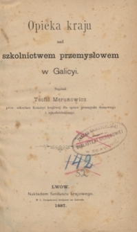 Opieka kraju nad szkolnictwem przemysłowem w Galicyi