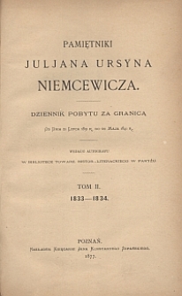 Pamiętniki Juljana Ursyna Niemcewicza : dziennik pobytu za granicą od dnia 21[!] lipca 1831 r. do 20 maja 1841 r. T. 2, 1833-1834
