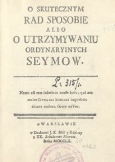 O skutecznym rad sposobie albo o utrzymywaniu ordynaryinych seymow. [Cz. 1]