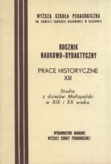Rocznik Naukowo-Dydaktyczny. Z. 126, Prace Historyczne. 13, Studia z dziejów Małopolski w XIX i XX wieku