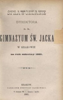 Sprawozdanie Dyrektora c. k. Gimnazyum św. Jacka w Krakowie za rok szkolny 1881