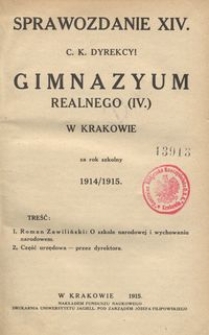 Sprawozdanie XIV. c. k. Dyrekcyi Gimnazyum Realnego (IV.) w Krakowie za rok szkolny 1914/1915