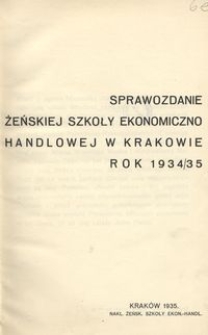 Sprawozdanie Żeńskiej Szkoły Ekonomiczno Handlowej w Krakowie rok 1934/35