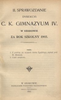 II. Sprawozdanie Dyrekcyi c. k. Gimnazyum IV. w Krakowie za rok szkolny 1903