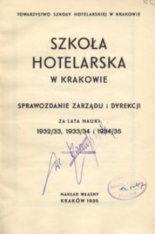 Szkoła Hotelarska w Krakowie : sprawozdanie Zarządu i Dyrekcji za lata nauki 1932/33, 1933/34 i 1934/35